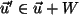 $ \vec{u}' \in \vec{u}+ W$